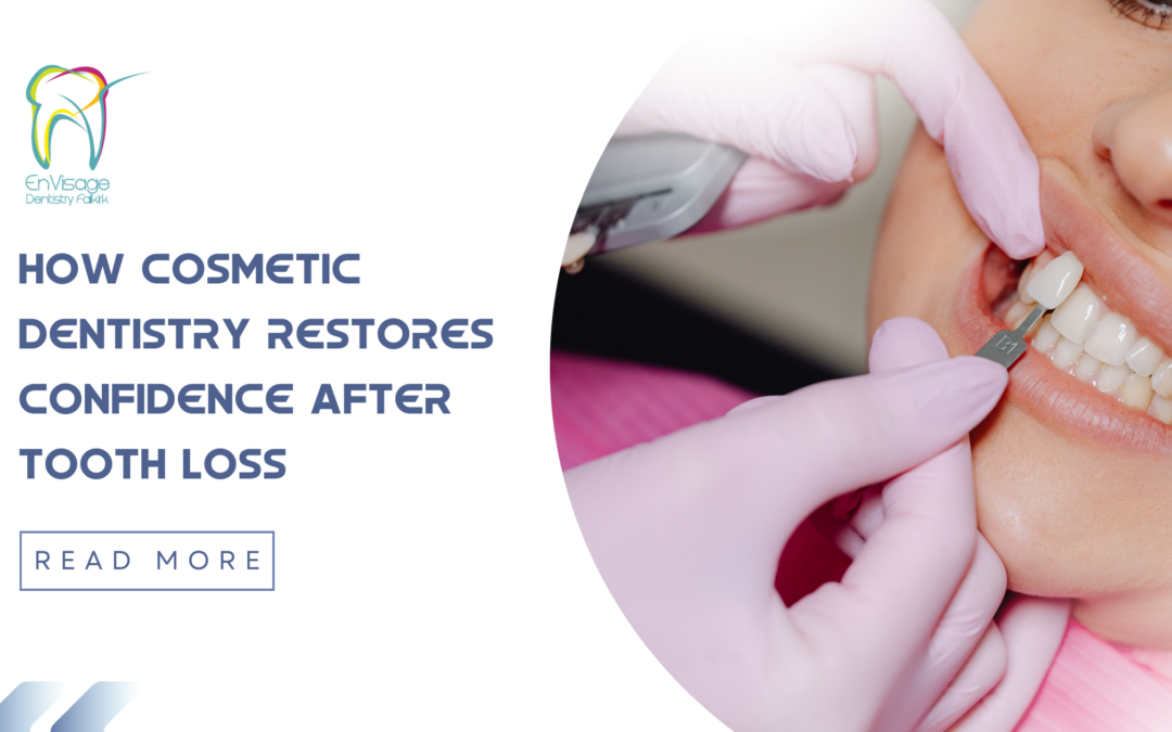 How Cosmetic Dentistry Restores Confidence After Tooth Loss 